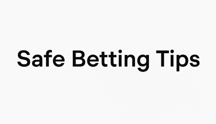 Safe Betting Tips