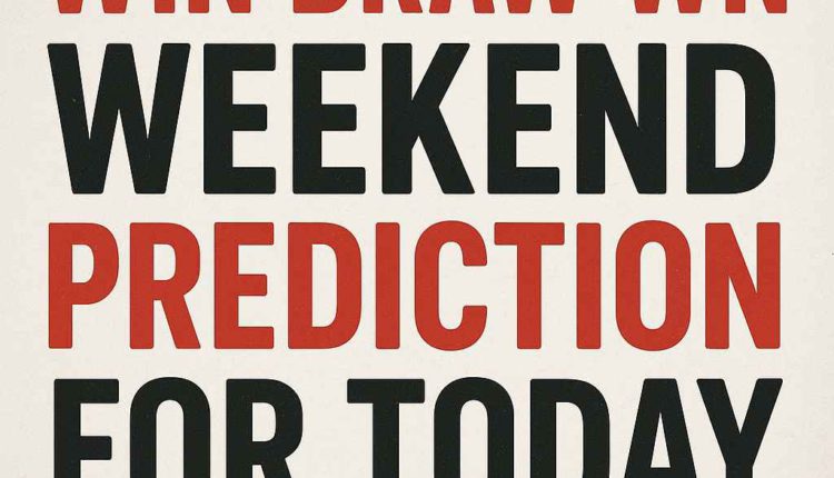 Win Draw Win Weekend Prediction For Today.